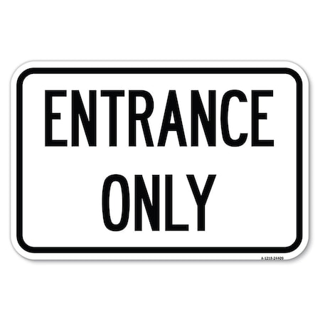 Signmission Traffic Entrance Sign Entrance Only Heavy-Gauge Aluminum Sign, 12" x 18", A-1218-24409 A-1218-24409